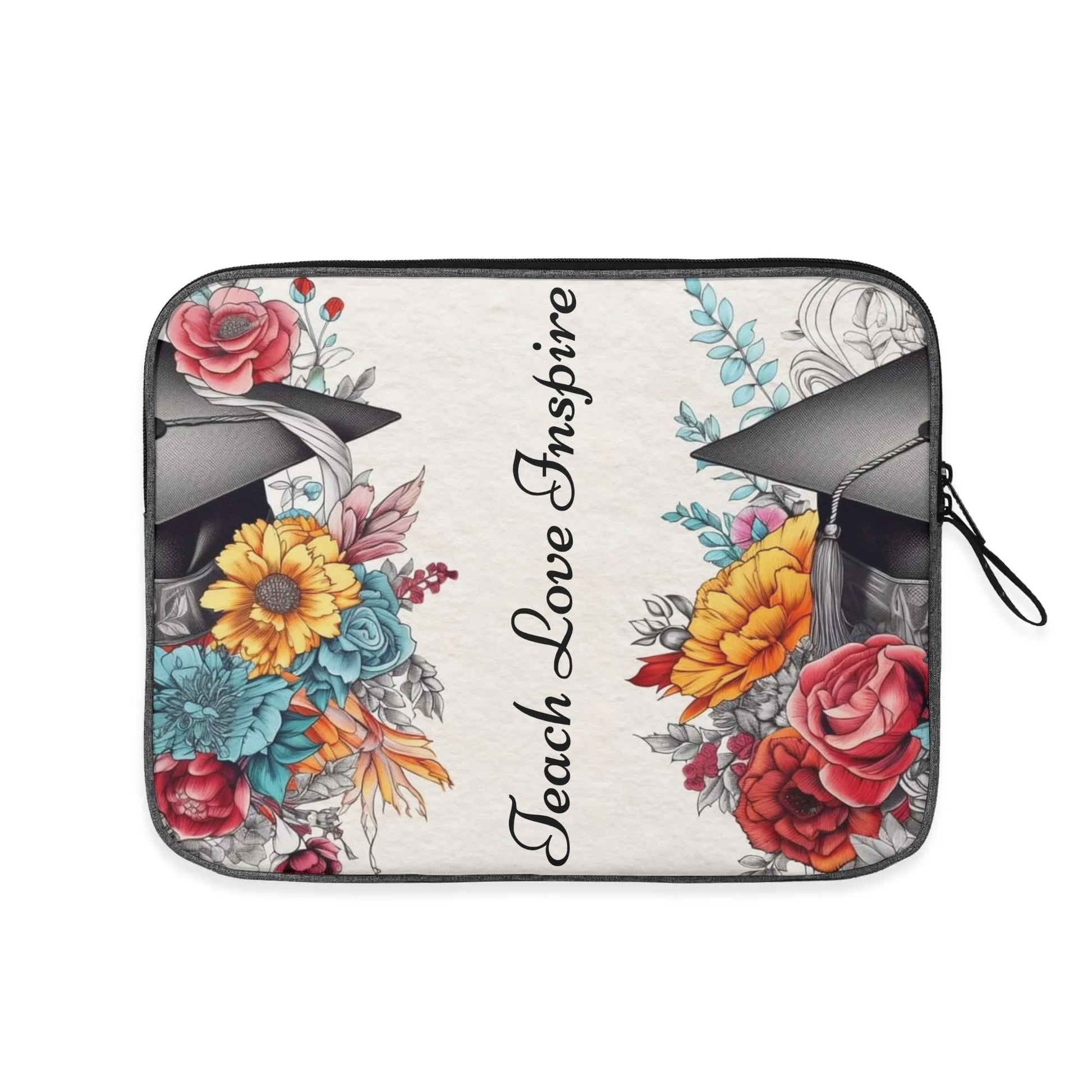 Teacher laptop sleeve with Teach Love Inspire text – floral graduation cap design, protective and stylish educator gift