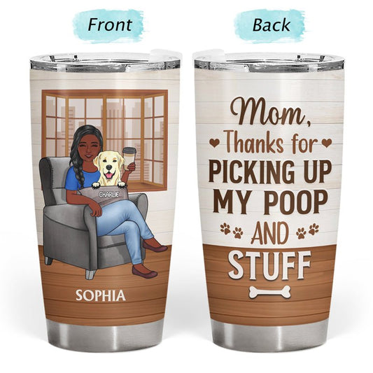 Funny Dog Mom Tumbler – Personalized “Thanks for Picking Up My Poop” Gift | Custom Names - De Krys