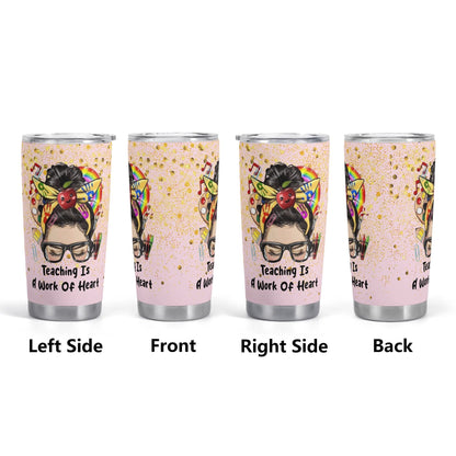 Teaching is a Work of Heart Tumbler | Rainbow Teacher Gift | Custom Messy Bun Cup - De Krys
